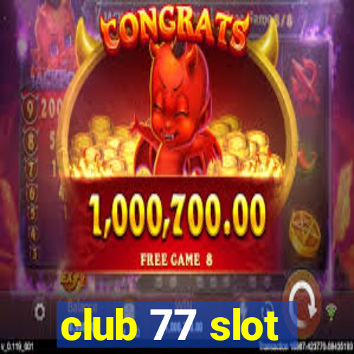 club 77 slot