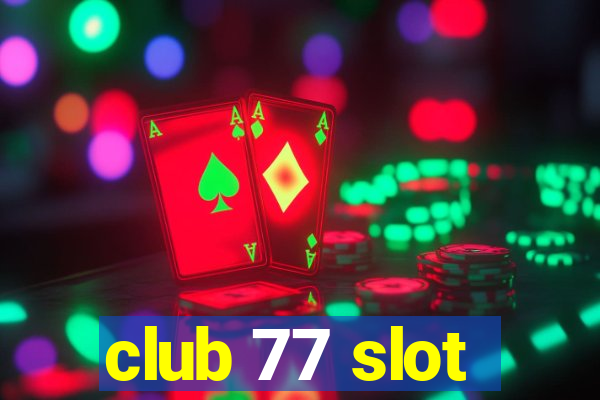 club 77 slot