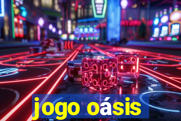 jogo oásis