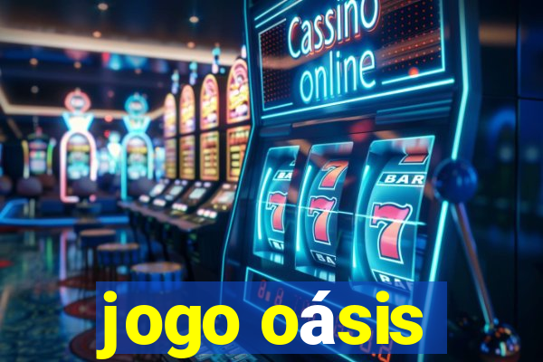 jogo oásis