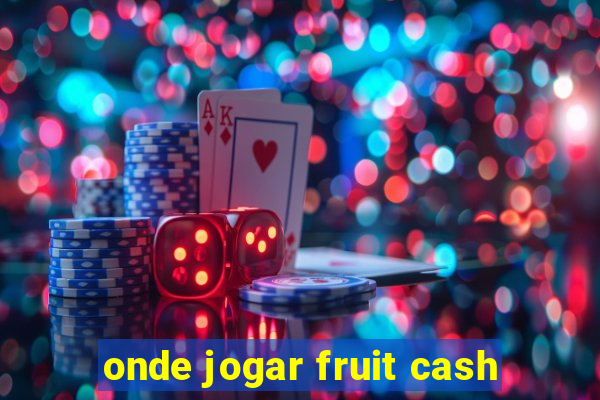 onde jogar fruit cash