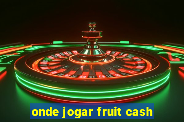 onde jogar fruit cash