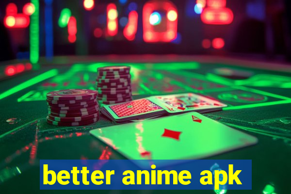 better anime apk