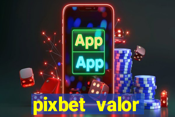 pixbet valor m铆nimo de dep贸sito