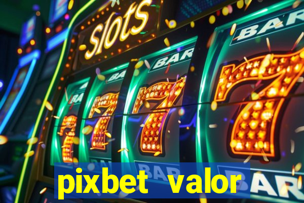 pixbet valor m铆nimo de dep贸sito