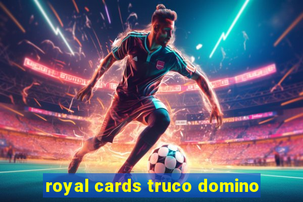 royal cards truco domino