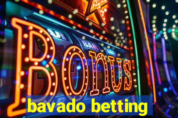 bavado betting