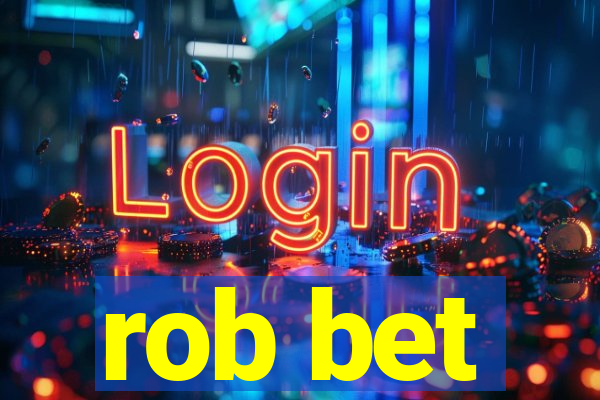 rob bet