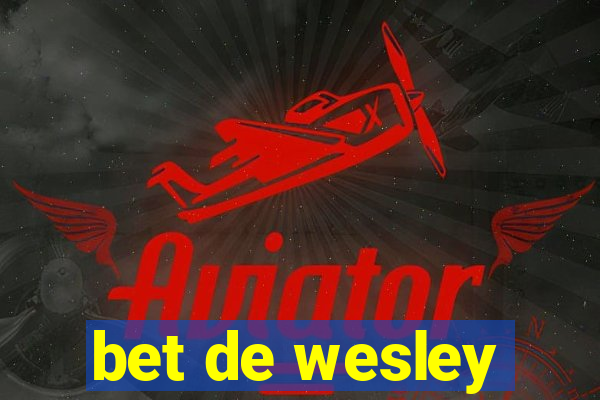 bet de wesley