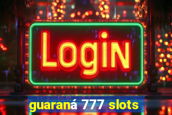 guaraná 777 slots