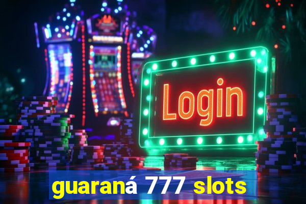 guaraná 777 slots