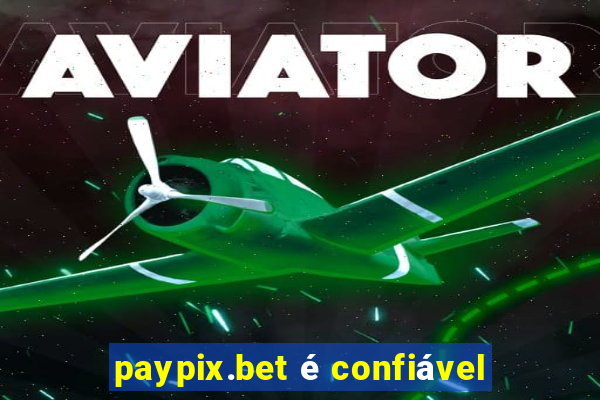 paypix.bet é confiável