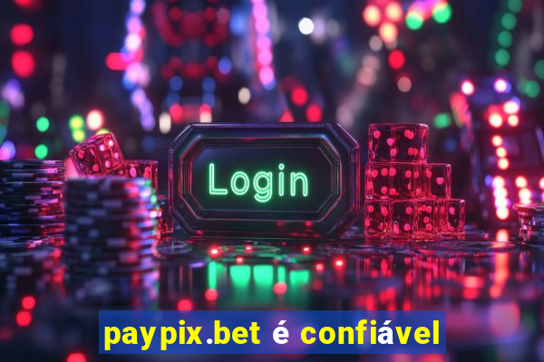 paypix.bet é confiável