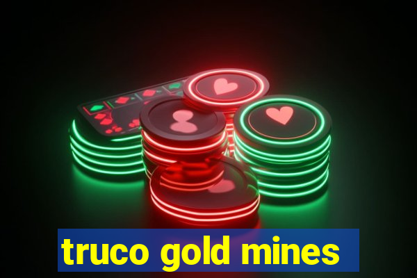 truco gold mines