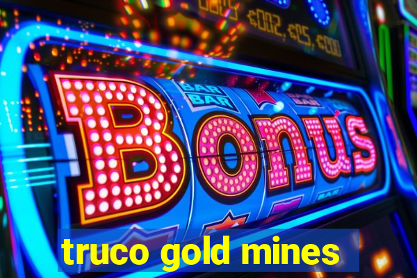 truco gold mines