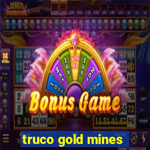 truco gold mines