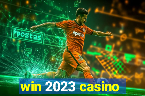 win 2023 casino