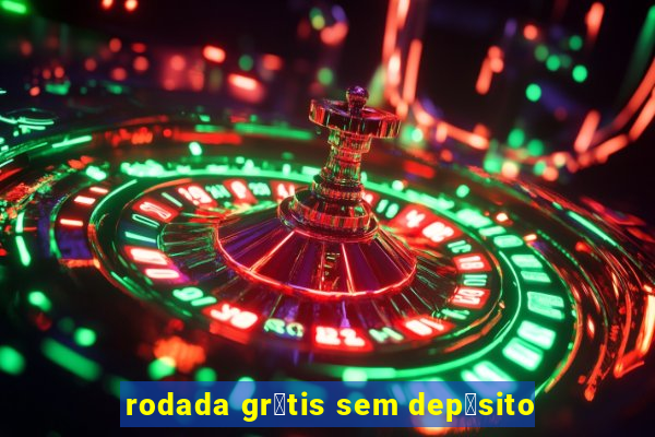 rodada gr谩tis sem dep贸sito