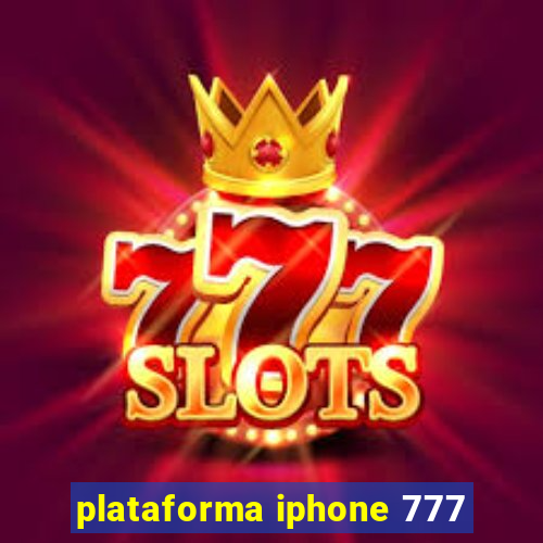 plataforma iphone 777