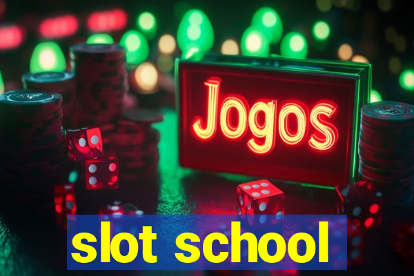 slot school