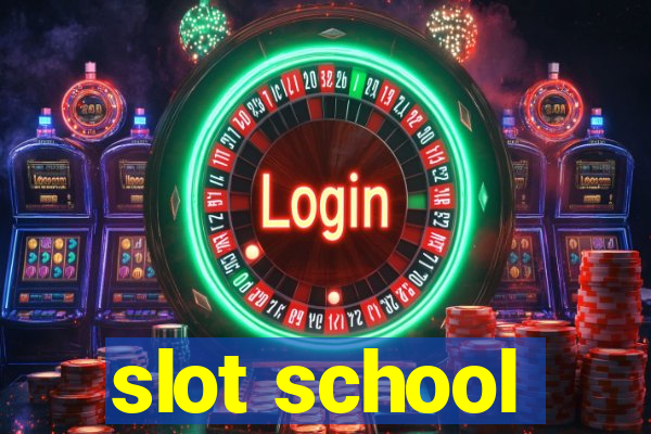 slot school