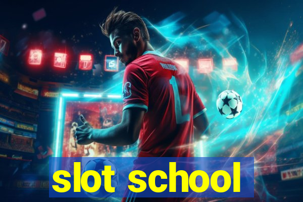 slot school