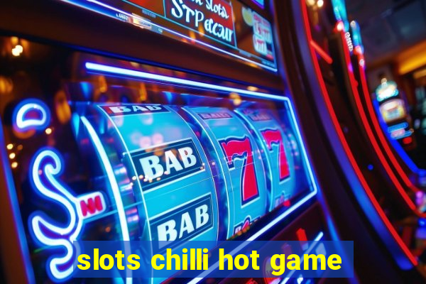 slots chilli hot game