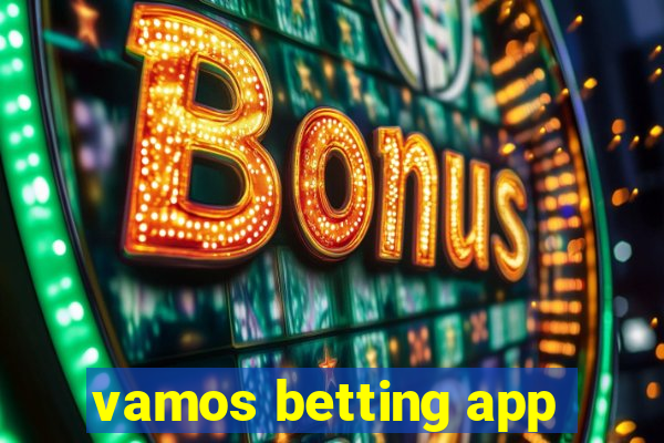 vamos betting app