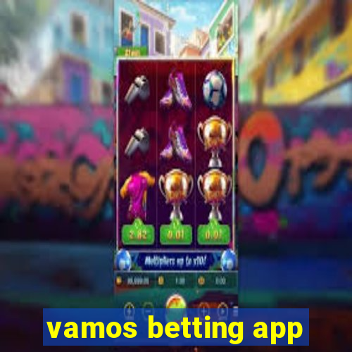 vamos betting app