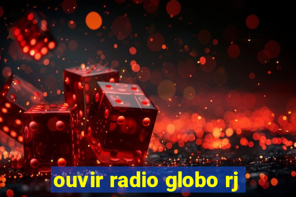 ouvir radio globo rj