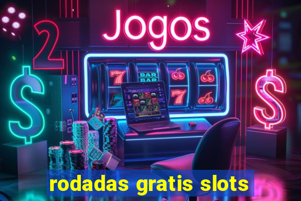 rodadas gratis slots