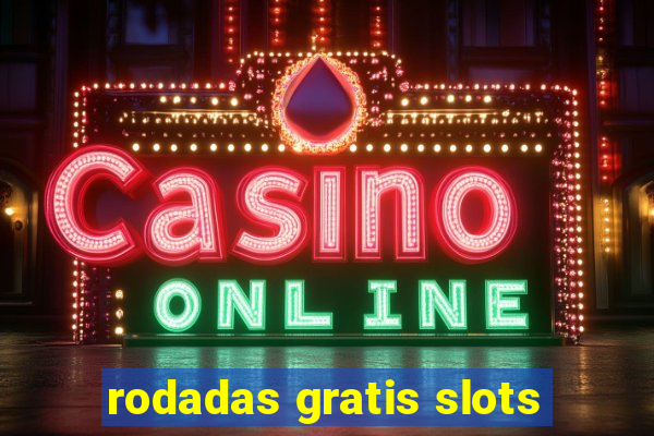 rodadas gratis slots