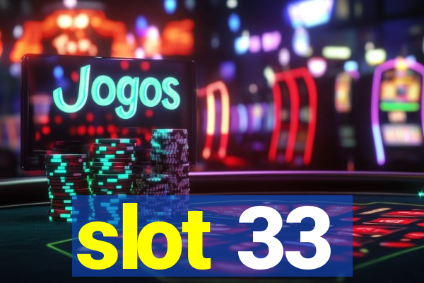 slot 33