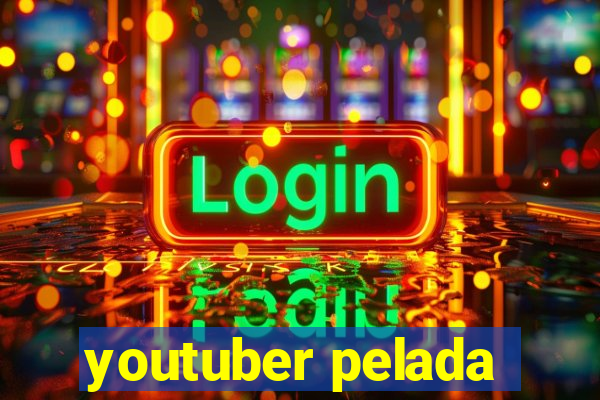 youtuber pelada