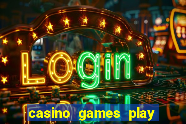 casino games play for real money