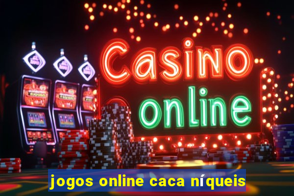 jogos online caca níqueis