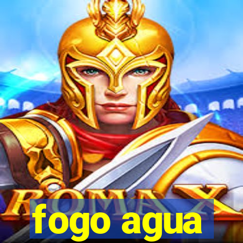 fogo agua