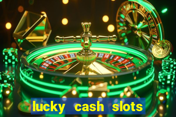 lucky cash slots money game