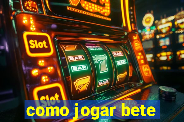 como jogar bete