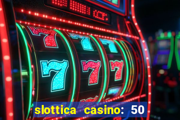 slottica casino: 50 free spins