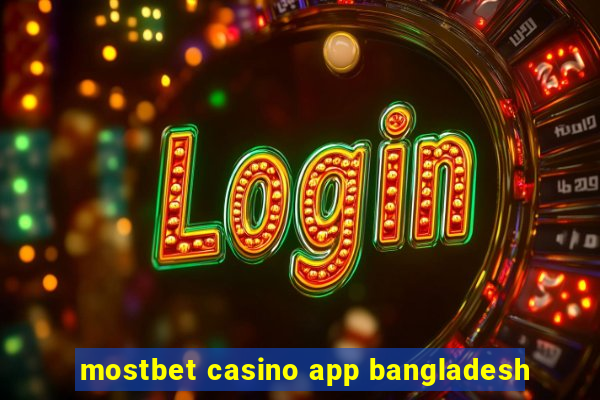 mostbet casino app bangladesh