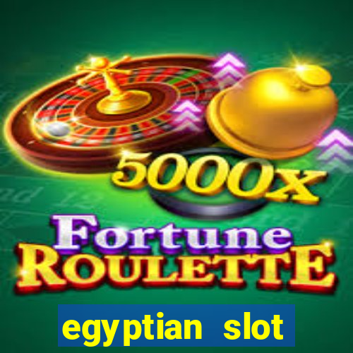 egyptian slot machine games