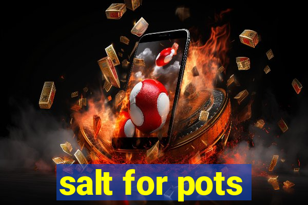 salt for pots