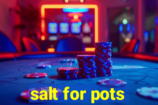 salt for pots