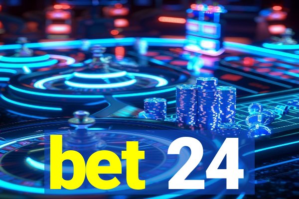 bet 24