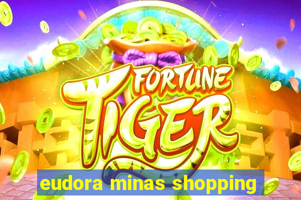 eudora minas shopping