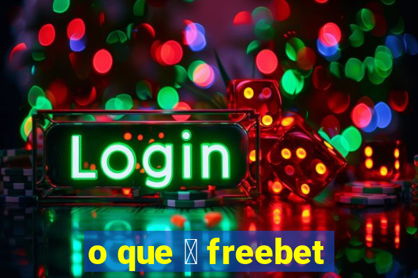 o que 茅 freebet