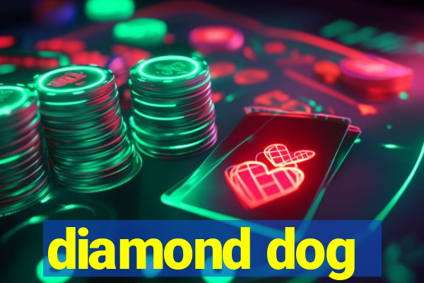 diamond dog