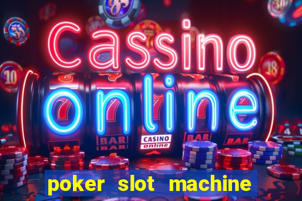 poker slot machine games free