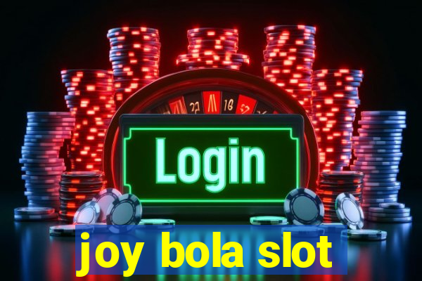 joy bola slot